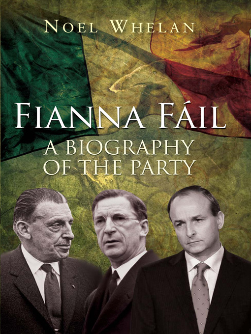 Title details for A History of Fianna Fáil by Noel   Whelan - Available